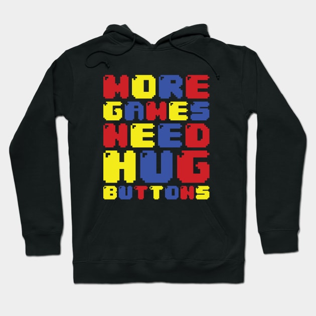 MORE GAMES NEED HUG BUTTONS Hoodie by tinybiscuits